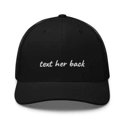 TEXT HER BACK TRUCKER HAT