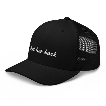 TEXT HER BACK TRUCKER HAT