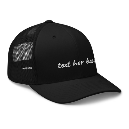 TEXT HER BACK TRUCKER HAT