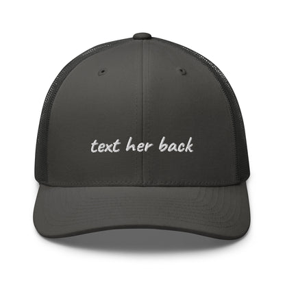 TEXT HER BACK TRUCKER HAT
