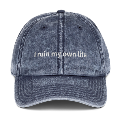 I RUIN MY OWN LIFE EMBROIDERED CAP